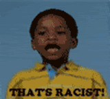 Name:  ThatsRacist.gif
Views: 23
Size:  181.3 KB